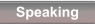Speaking